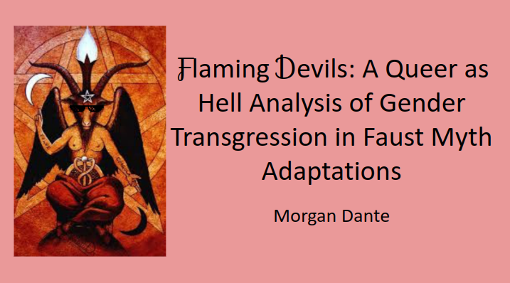 baphomet with cool shades on a pink background that reads: Flaming Devils: A Queer as Hell Analysis of Gender Transgression in Faust Myth Adaptations by Morgan Dante